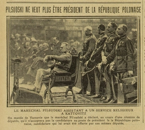 Pilsudski, en photo, ne veut plus être Président de la République polonaise, alors que les députés lui offrent la candidature, qu'en pense les candidats à la présidentielle de nos jours ?
