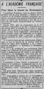 A l'Académie française, pour hâter le travail du Dictionnaire, Monsieur Jean Richepin, le Président, se fâche, au train de l'avancée des travaux, la nouvelle édition se terminera en 1977. Non Monsieur Richepin ça sera en 1935