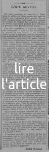 L'art ouvrier, une exposition à Lyon, la conséquence de la journée des huits heures, mais attention que de l'utile, des artisans d'accord, mais pas des artistes amateurs, non mais, il faut pas mélanger les intellectuels et le commun des mortels