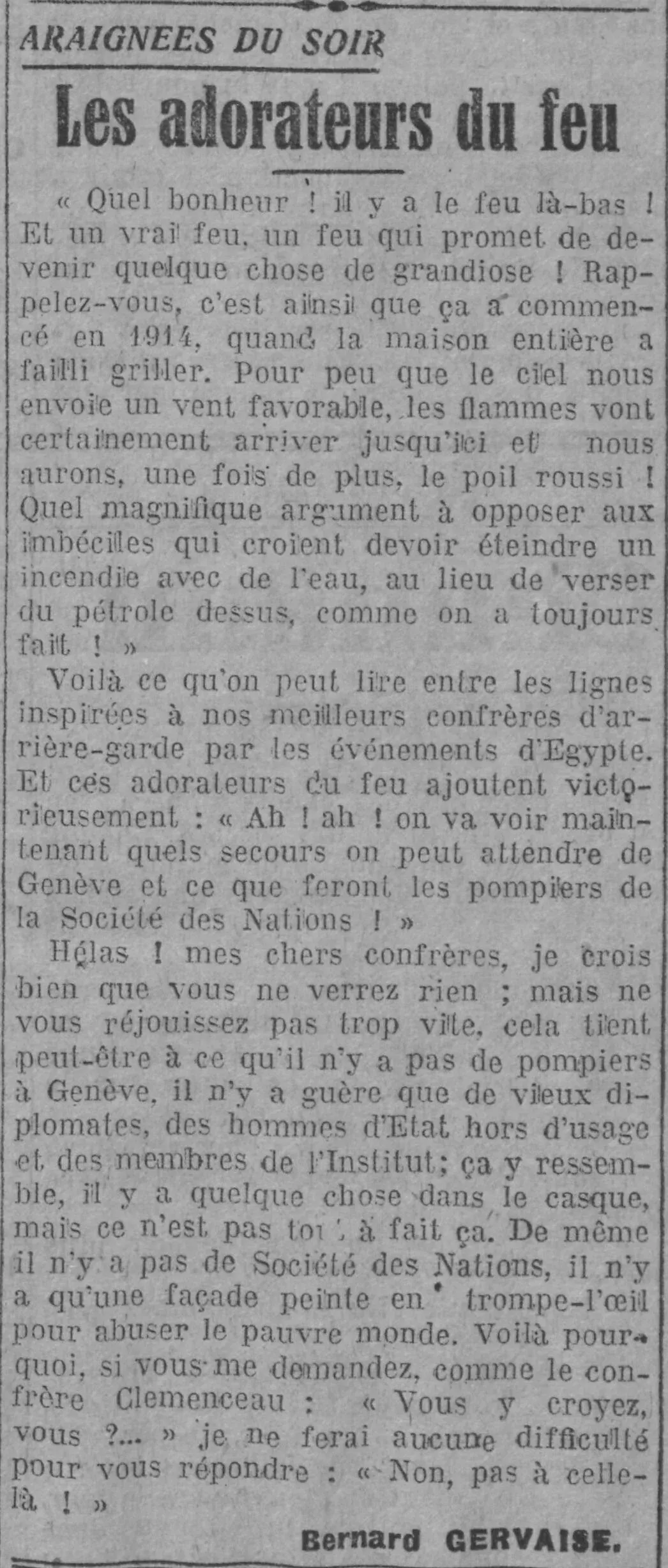 The Fire Worshippers. The fools who think they should put out a fire with water, instead of pouring kerosene on it, like it's always been done!