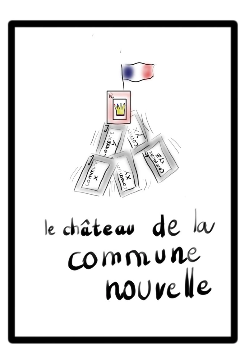 Le dessin représente un château de carte bancale, avec au sommet une carte de roi, soutenue par des cartes de valets qui représentent les communes déléguées